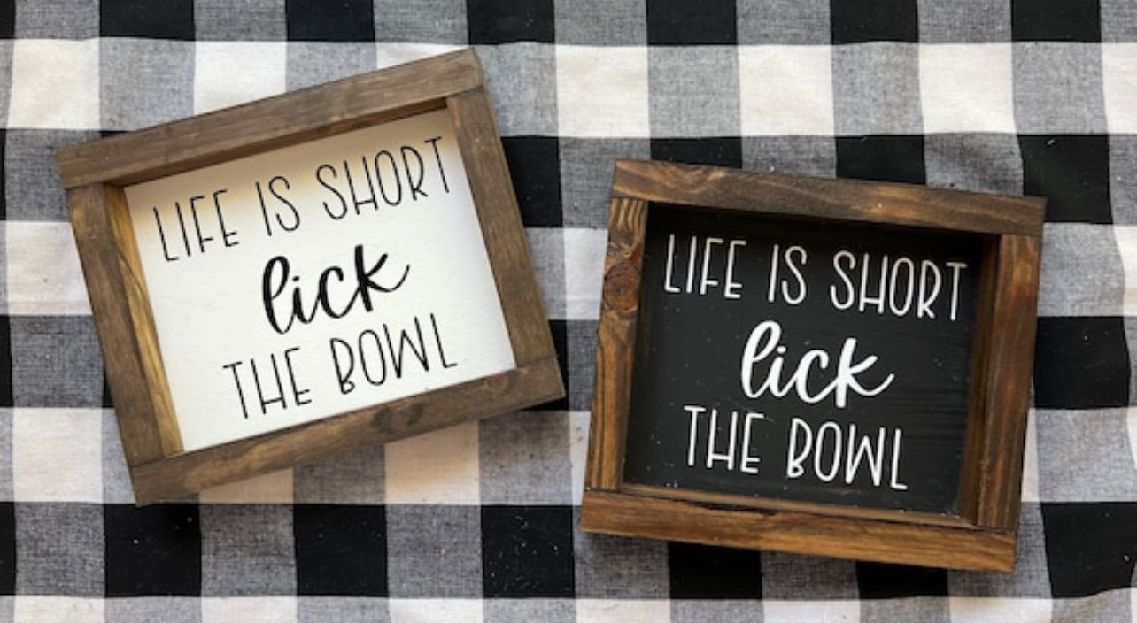 Life Is Short Lick The Bowl Sign